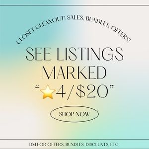 CLOSET CLEANOUT! MAKE OFFERS! 4/$20, 6/$25! (Plus shipping)